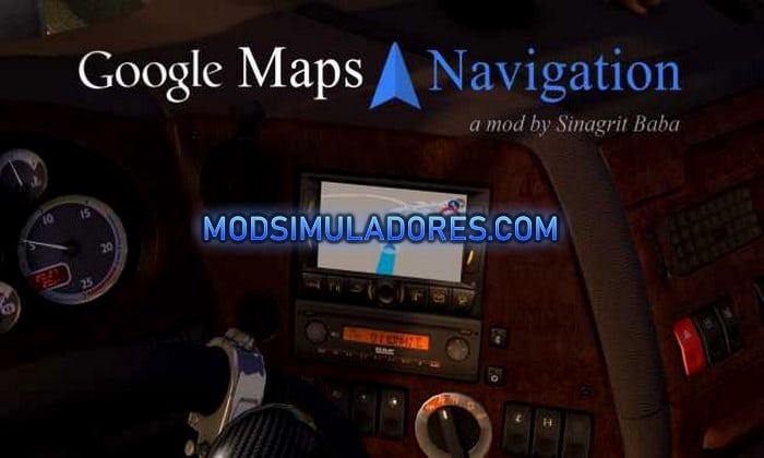 Mod Navegador Google Maps GPS V.2.0 Para V.1.36.X - ETS2